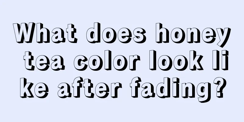 What does honey tea color look like after fading?