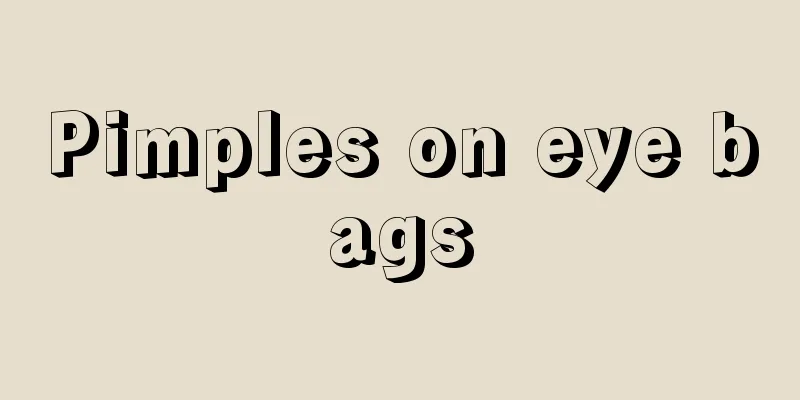 Pimples on eye bags