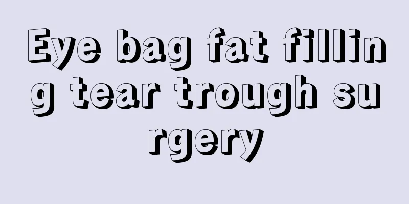 Eye bag fat filling tear trough surgery