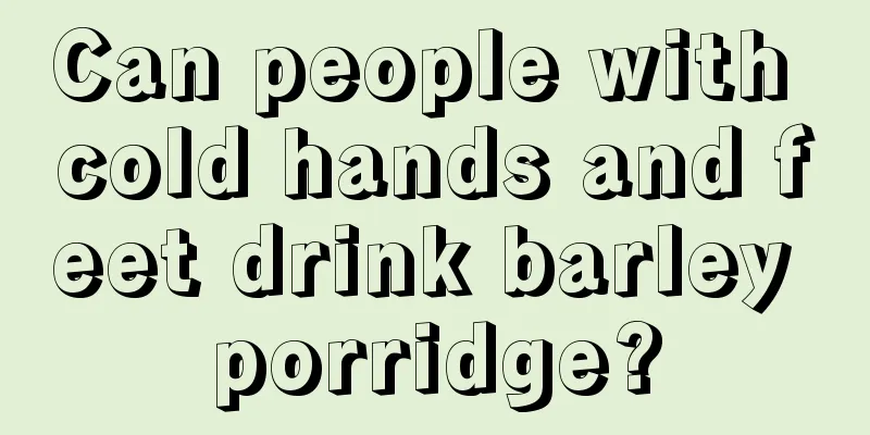 Can people with cold hands and feet drink barley porridge?