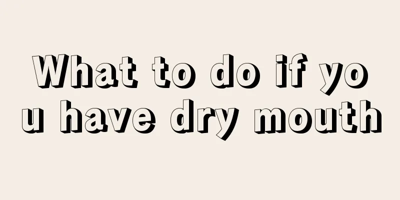 What to do if you have dry mouth
