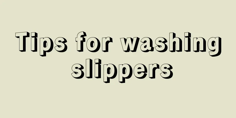 Tips for washing slippers