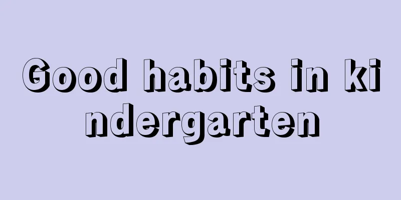 Good habits in kindergarten