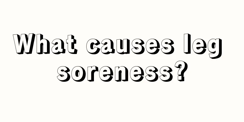 What causes leg soreness?