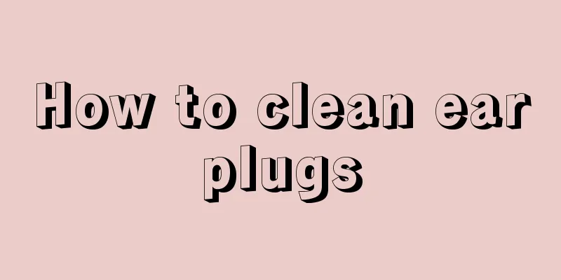How to clean earplugs