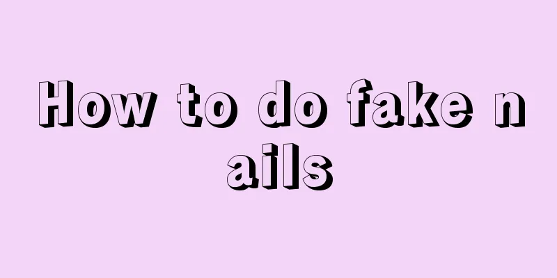 How to do fake nails