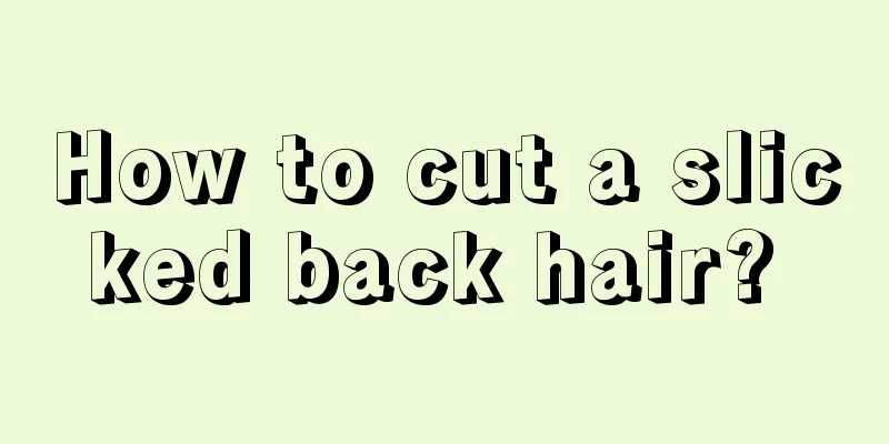How to cut a slicked back hair? 