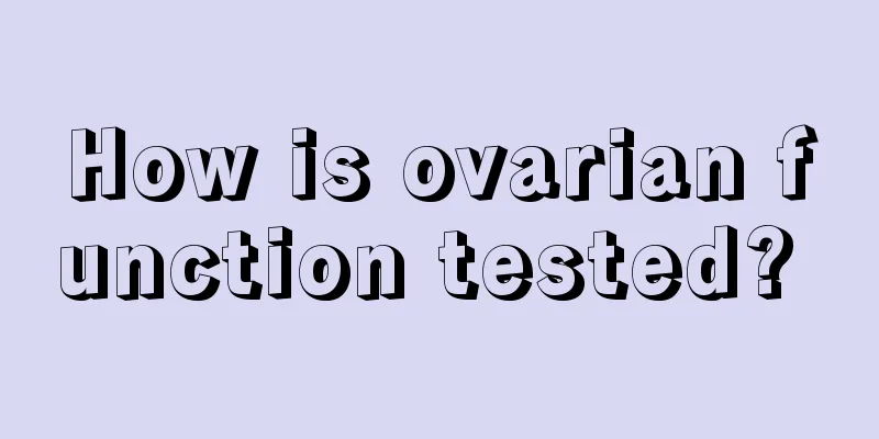 How is ovarian function tested? 
