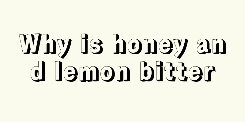Why is honey and lemon bitter