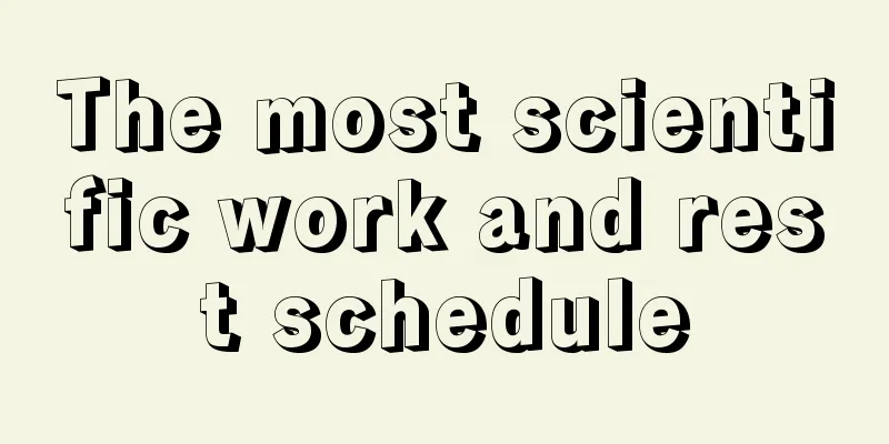 The most scientific work and rest schedule