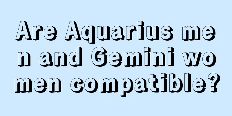 Are Aquarius men and Gemini women compatible?