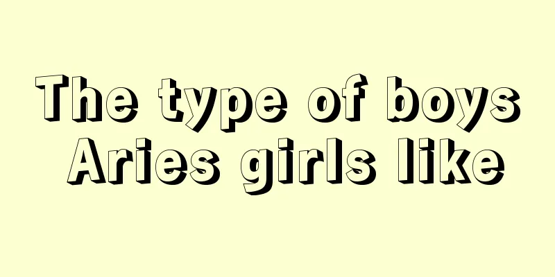 The type of boys Aries girls like