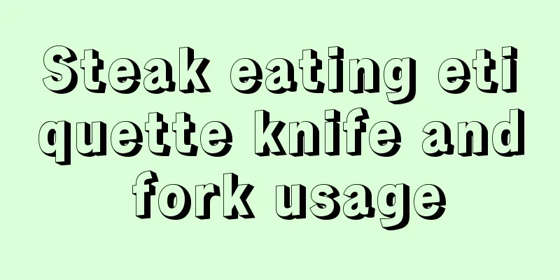 Steak eating etiquette knife and fork usage