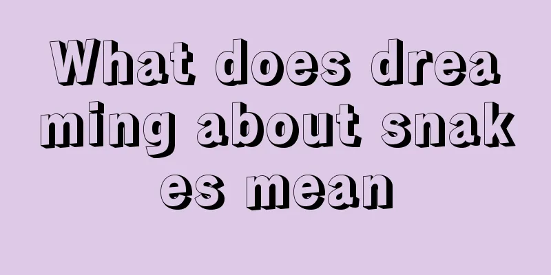 What does dreaming about snakes mean
