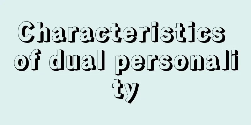 Characteristics of dual personality