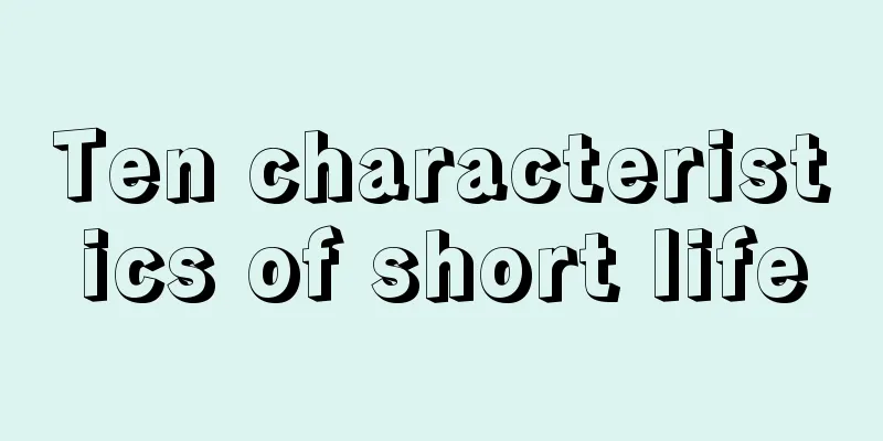 Ten characteristics of short life