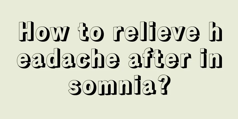 How to relieve headache after insomnia?
