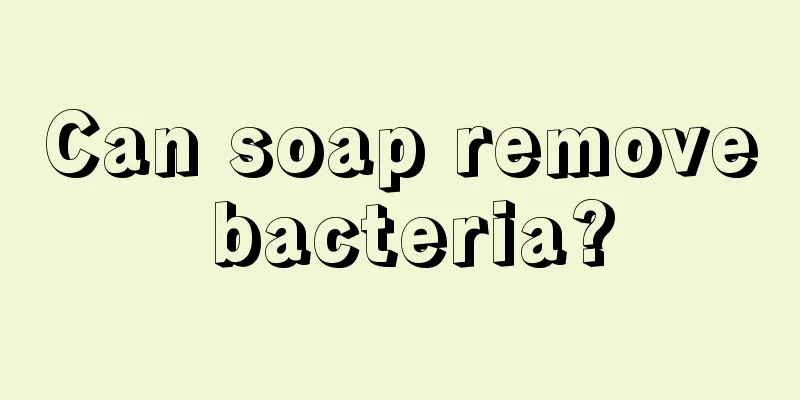 Can soap remove bacteria?