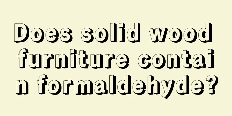 Does solid wood furniture contain formaldehyde?