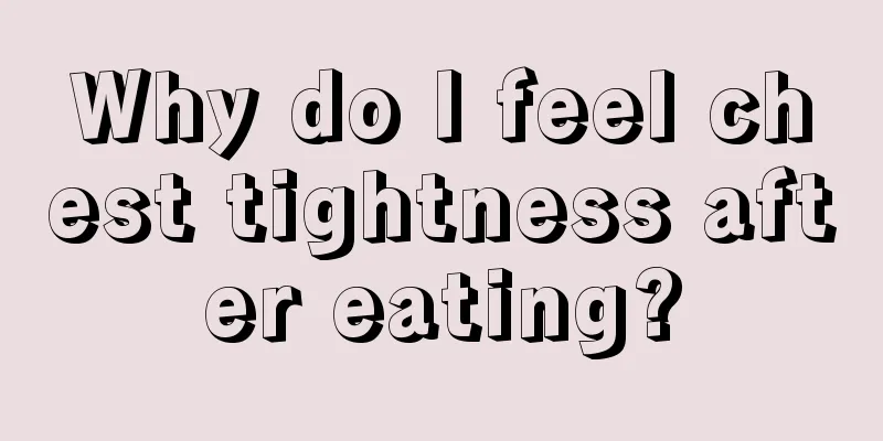 Why do I feel chest tightness after eating?