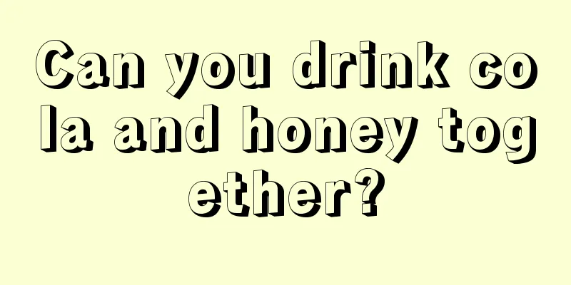 Can you drink cola and honey together?