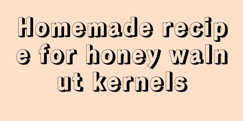 Homemade recipe for honey walnut kernels