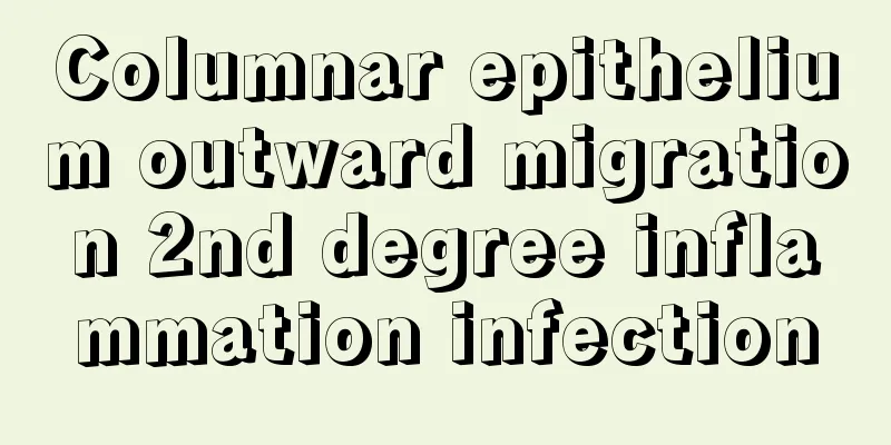 Columnar epithelium outward migration 2nd degree inflammation infection