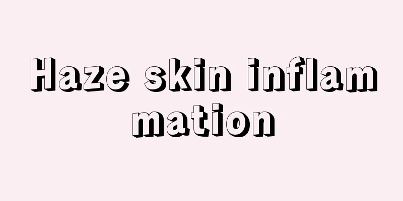 Haze skin inflammation