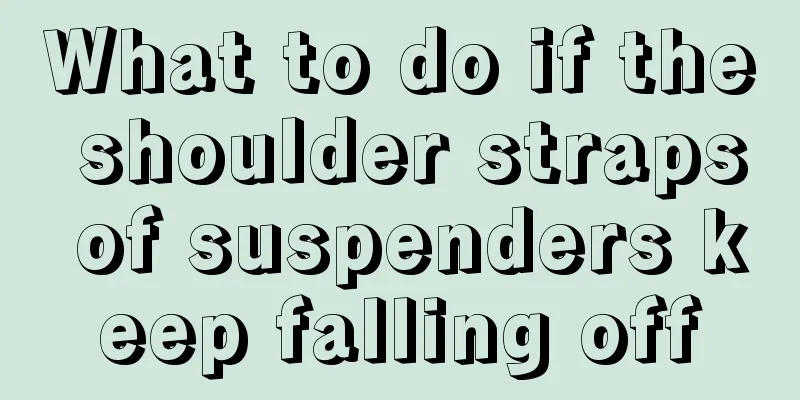 What to do if the shoulder straps of suspenders keep falling off