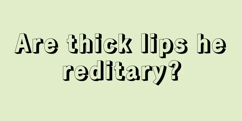 Are thick lips hereditary?