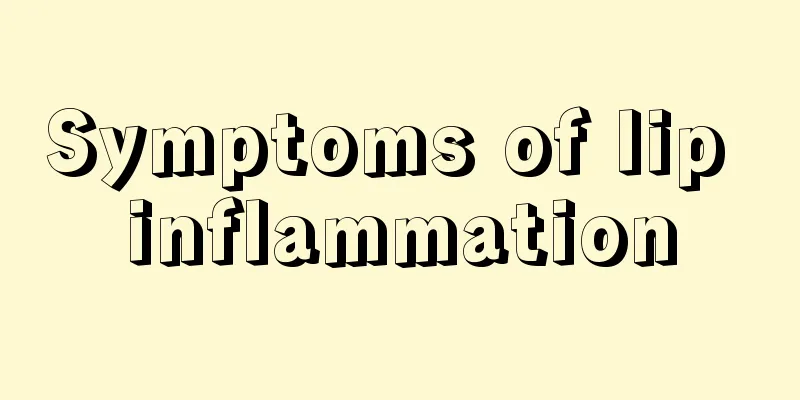 Symptoms of lip inflammation
