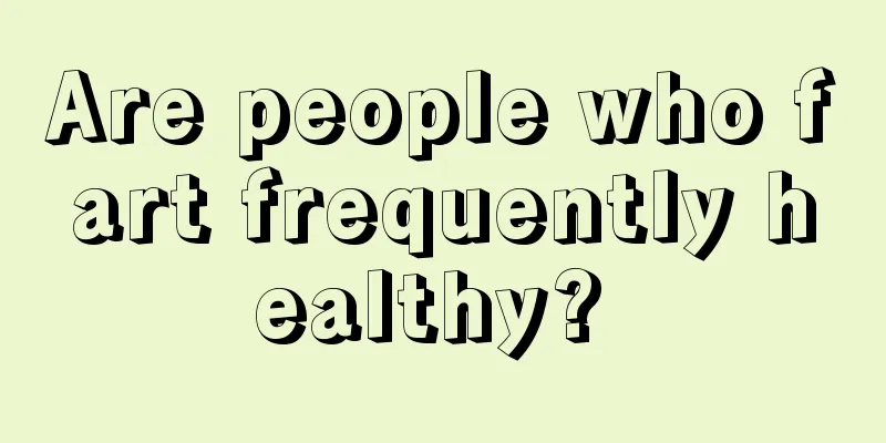 Are people who fart frequently healthy? 