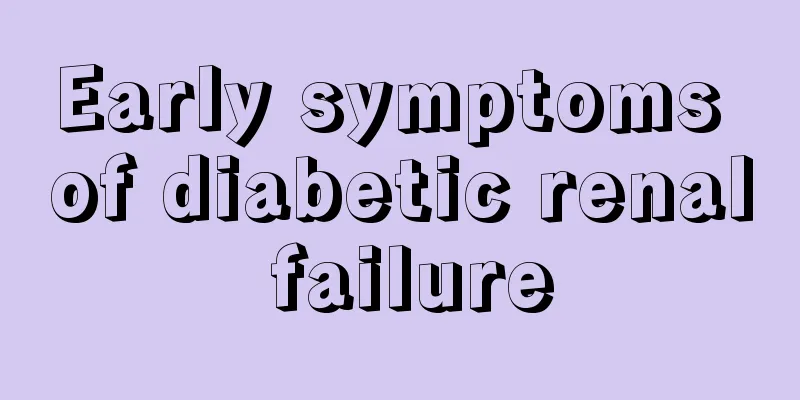 Early symptoms of diabetic renal failure