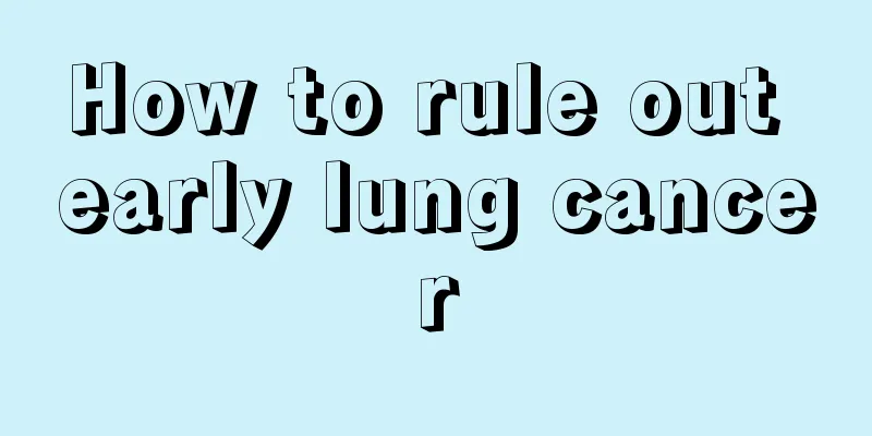 How to rule out early lung cancer