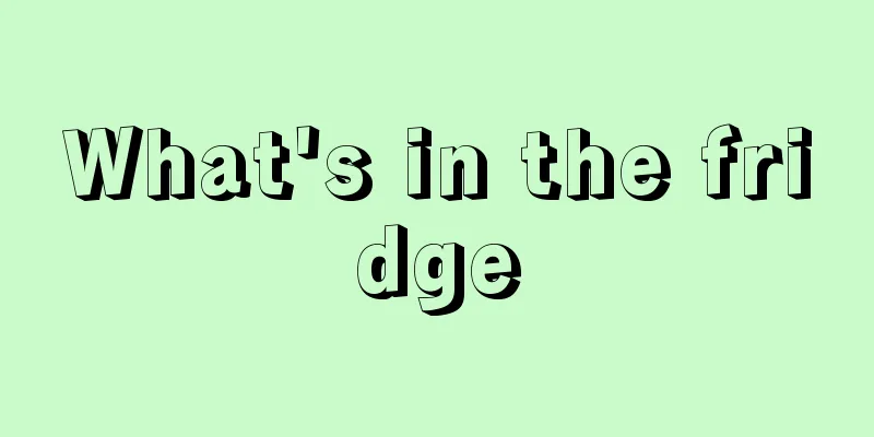 What's in the fridge