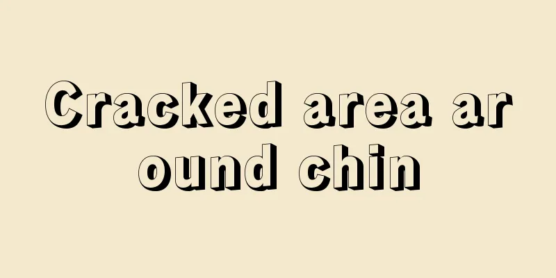 Cracked area around chin