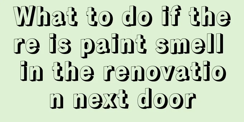 What to do if there is paint smell in the renovation next door