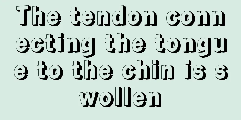 The tendon connecting the tongue to the chin is swollen