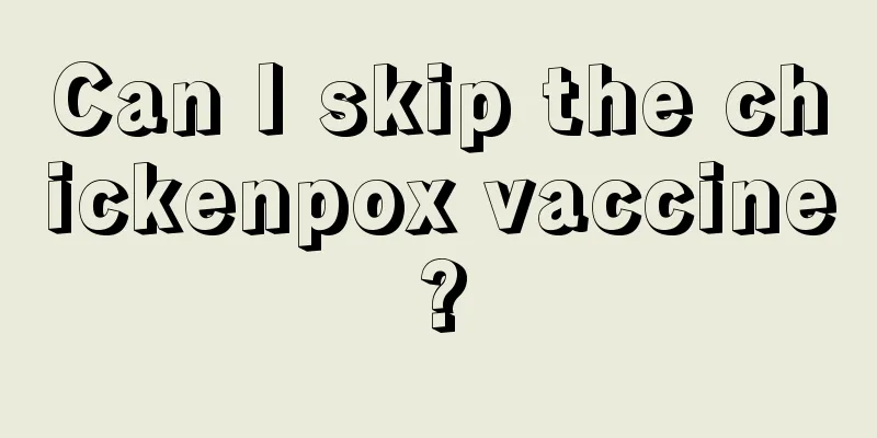 Can I skip the chickenpox vaccine?