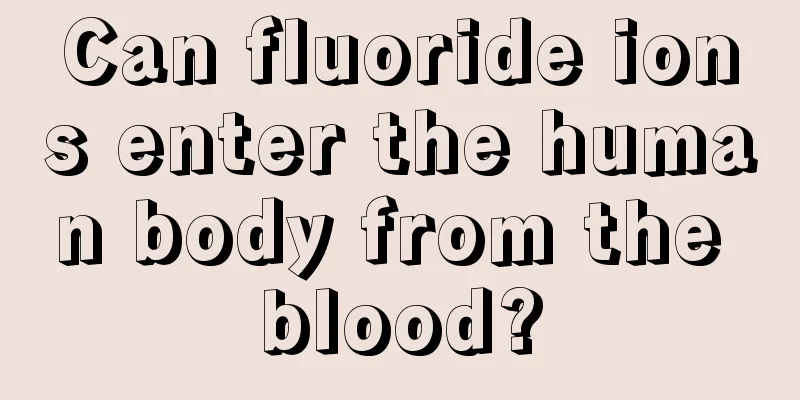 Can fluoride ions enter the human body from the blood?