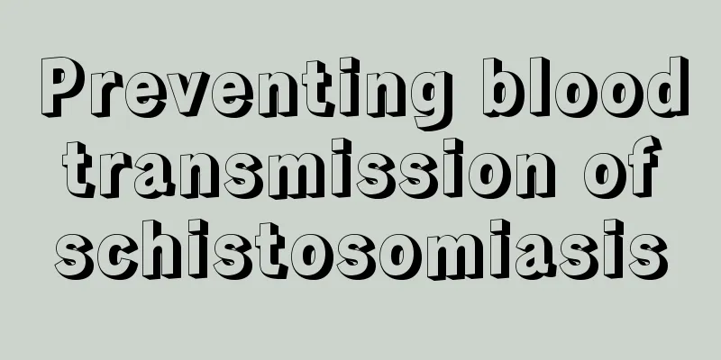 Preventing blood transmission of schistosomiasis