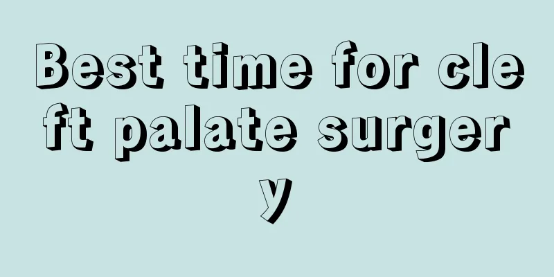 Best time for cleft palate surgery