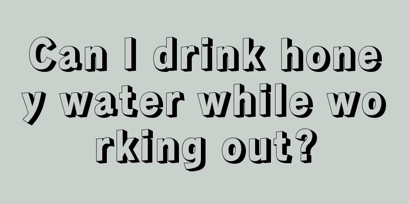 Can I drink honey water while working out?