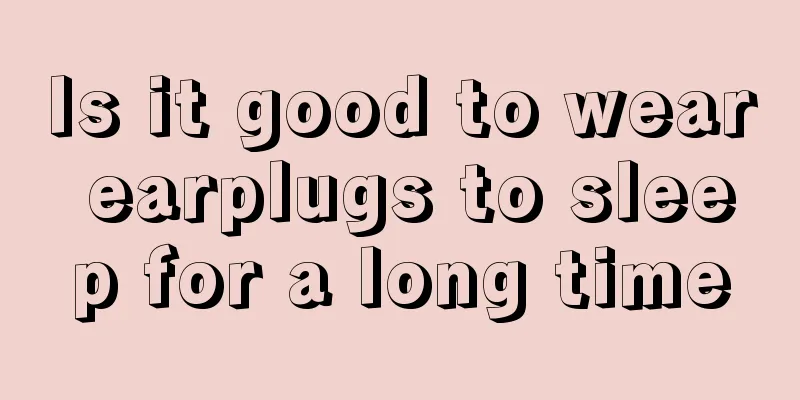 Is it good to wear earplugs to sleep for a long time