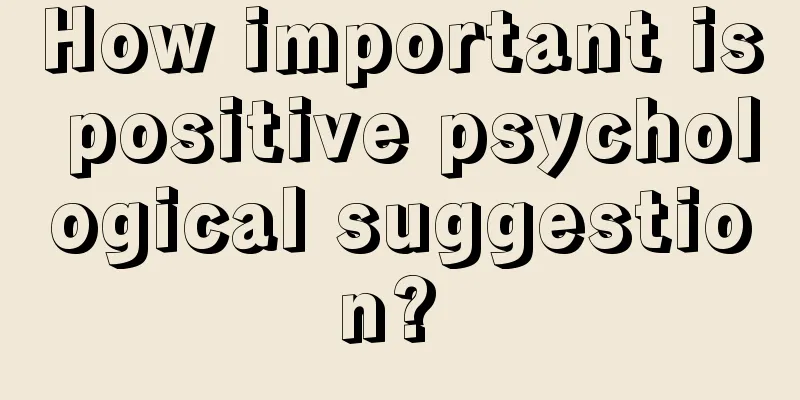 How important is positive psychological suggestion? 