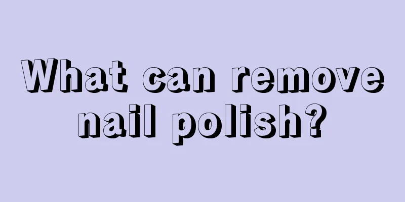 What can remove nail polish? 