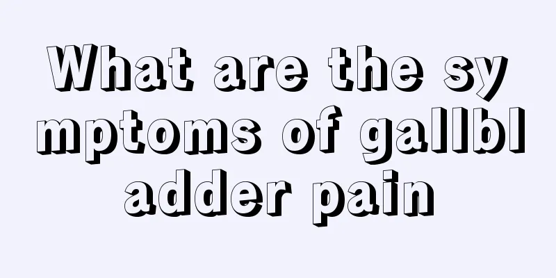 What are the symptoms of gallbladder pain