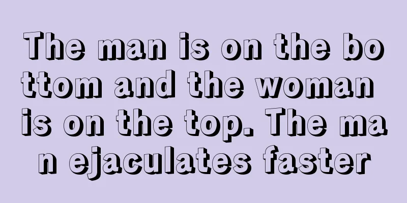 The man is on the bottom and the woman is on the top. The man ejaculates faster