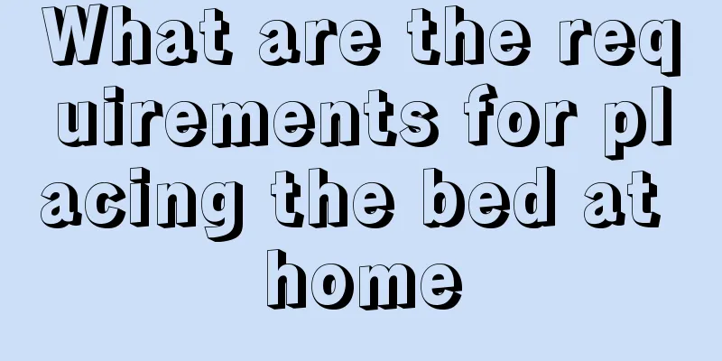 What are the requirements for placing the bed at home