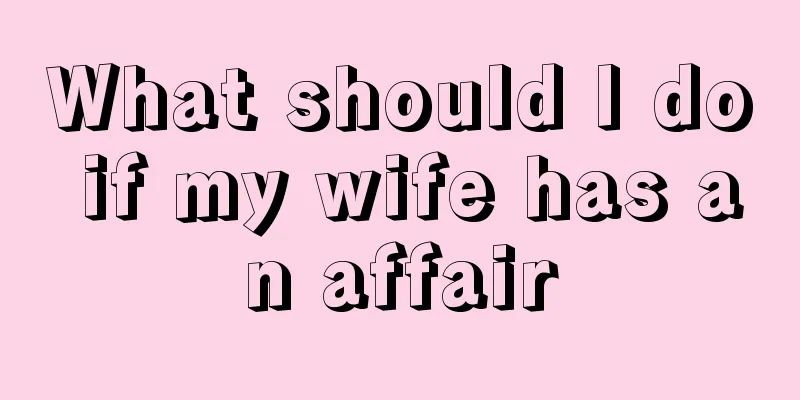 What should I do if my wife has an affair